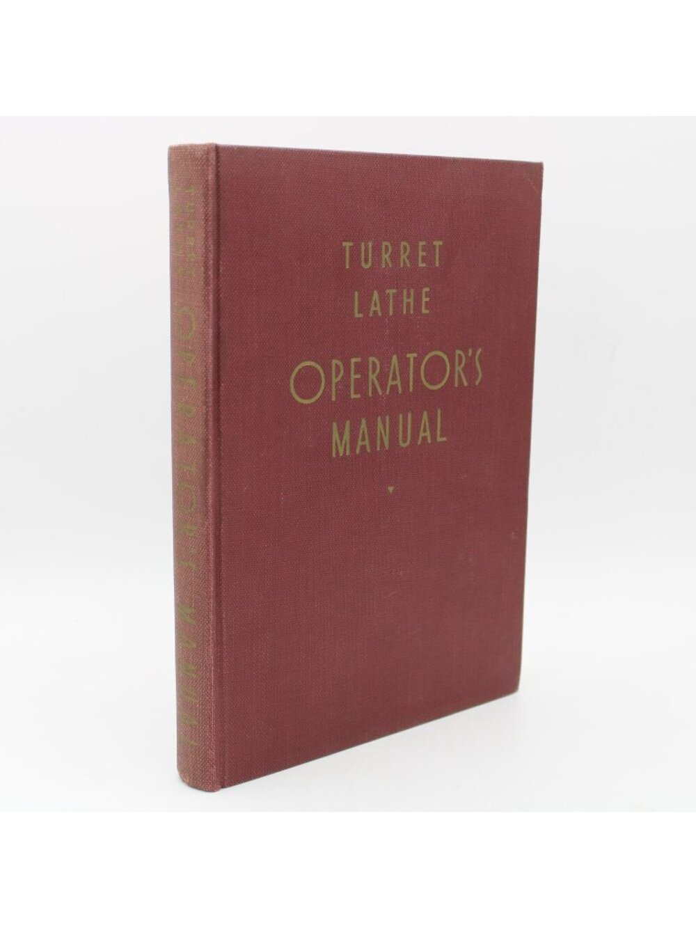 Turret Lathe Operators Manual Hardcover 1953 J R Longstreet W K Bailey